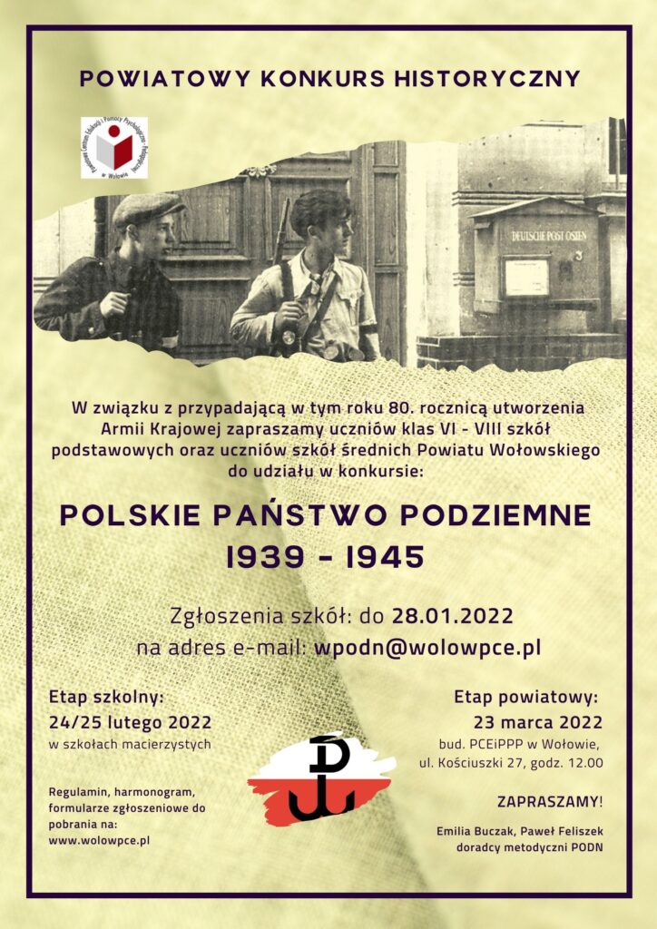 Plakat konkursowy zawierający zdjęcie z czasów okupacji, symbol Polski Walczącej oraz nazwę konkursu, daty etapu szkolnego i powiatowego i informację o organizatorach. 